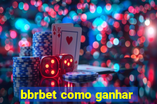 bbrbet como ganhar