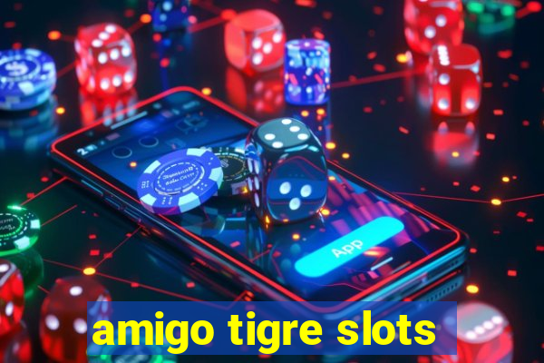 amigo tigre slots