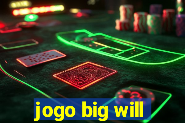 jogo big will