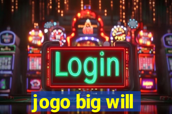 jogo big will