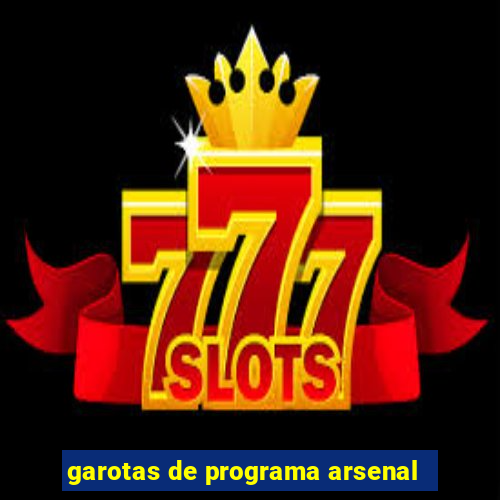 garotas de programa arsenal