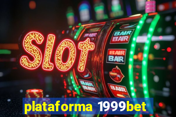 plataforma 1999bet