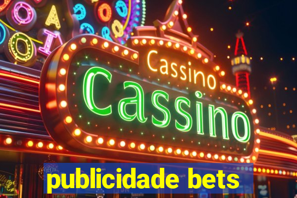 publicidade bets