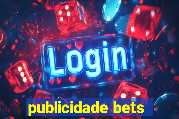 publicidade bets