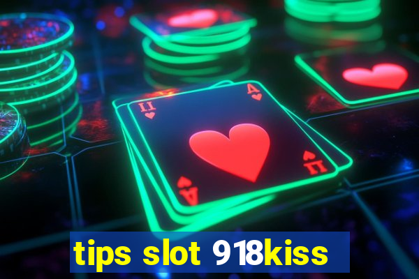 tips slot 918kiss