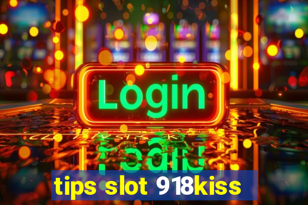 tips slot 918kiss