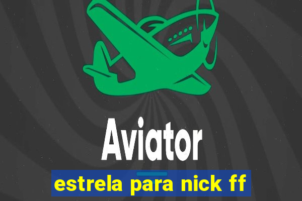 estrela para nick ff