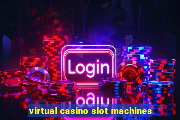 virtual casino slot machines