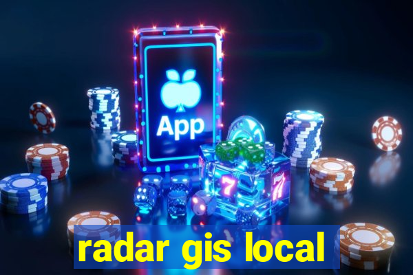 radar gis local