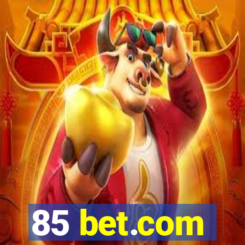 85 bet.com