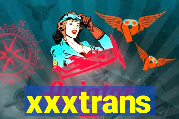 xxxtrans