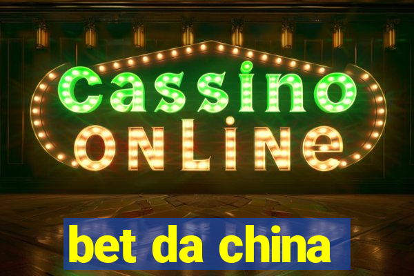 bet da china