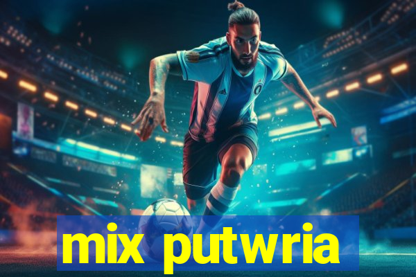 mix putwria