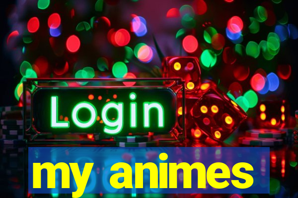 my animes