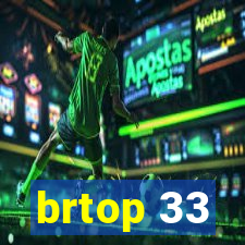 brtop 33