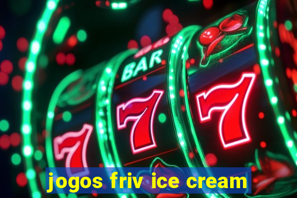 jogos friv ice cream