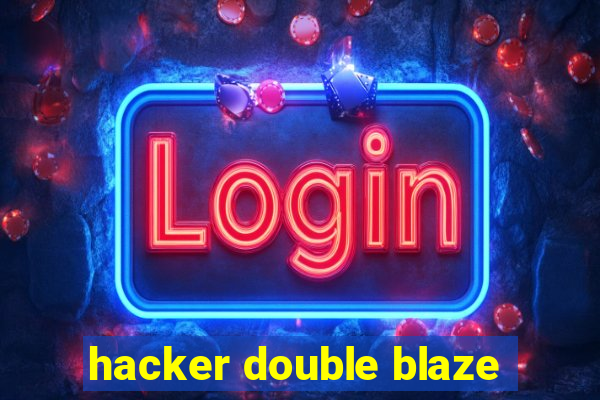 hacker double blaze