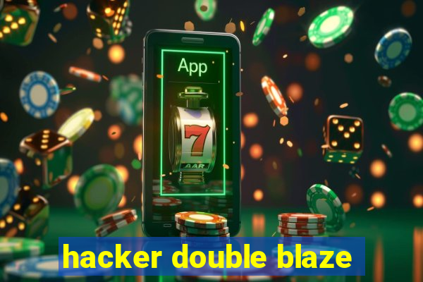 hacker double blaze