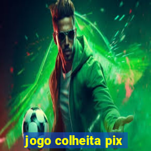 jogo colheita pix