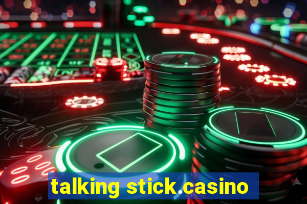 talking stick.casino