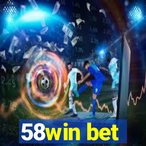 58win bet