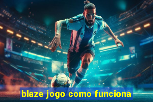 blaze jogo como funciona