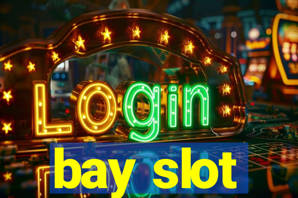 bay slot