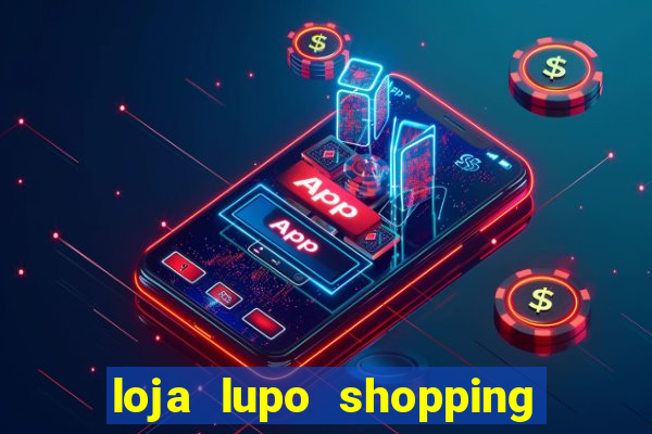 loja lupo shopping da bahia