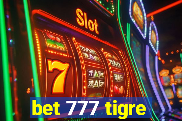 bet 777 tigre