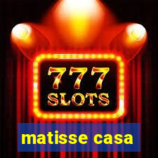 matisse casa