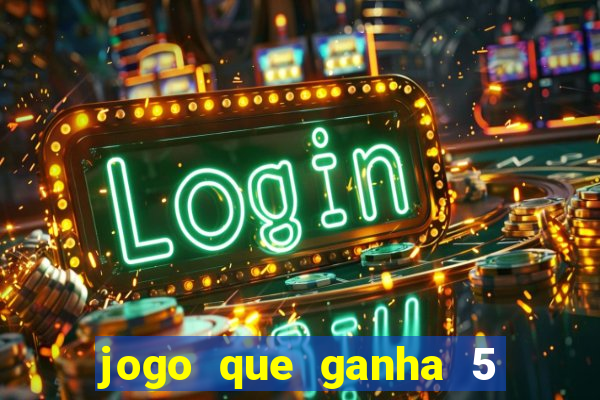 jogo que ganha 5 reais no cadastro