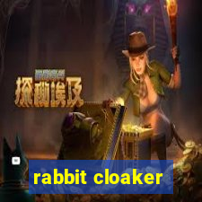 rabbit cloaker