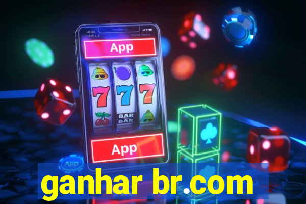 ganhar br.com