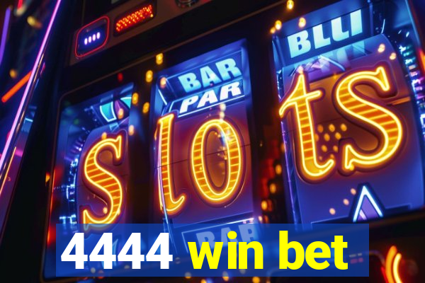 4444 win bet