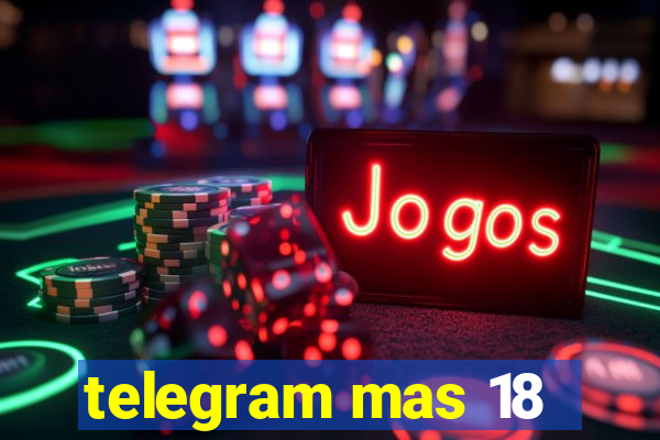 telegram mas 18