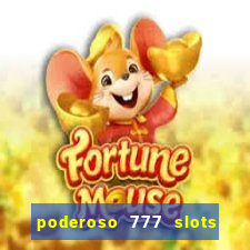 poderoso 777 slots paga mesmo