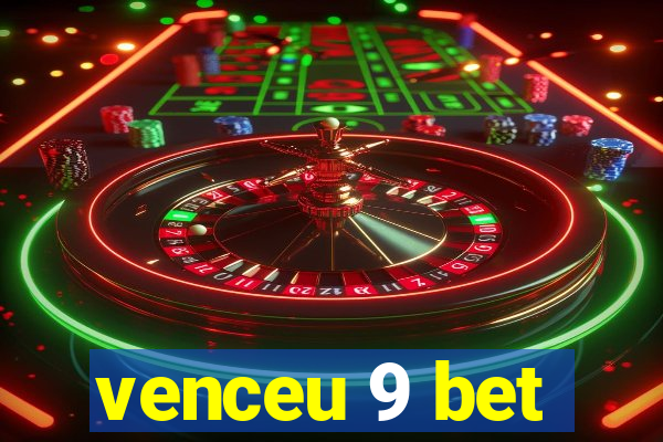 venceu 9 bet