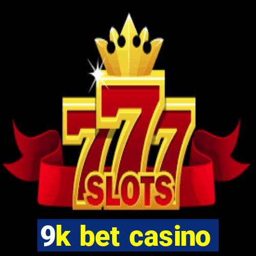 9k bet casino