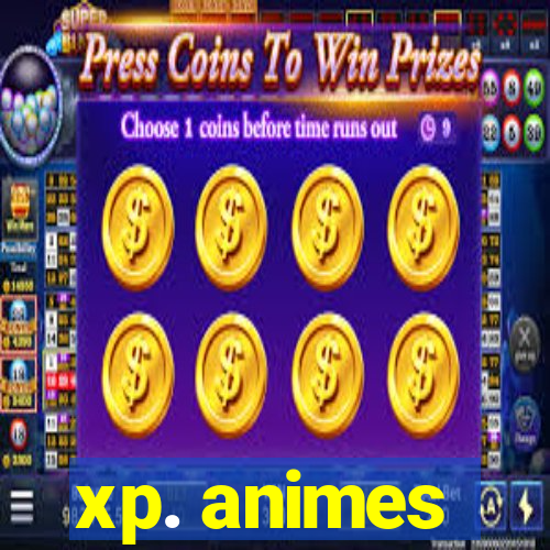 xp. animes