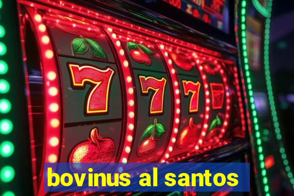 bovinus al santos