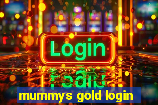 mummys gold login