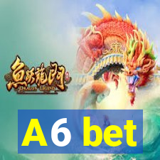 A6 bet