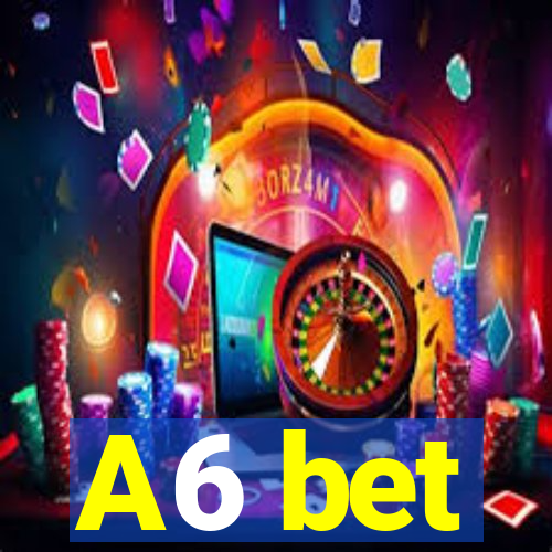 A6 bet