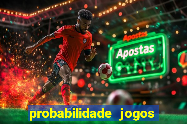 probabilidade jogos de futebol