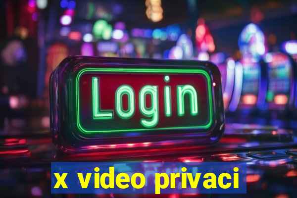 x video privaci