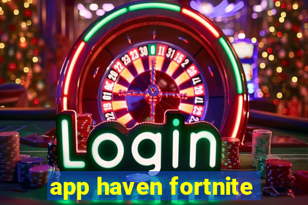 app haven fortnite