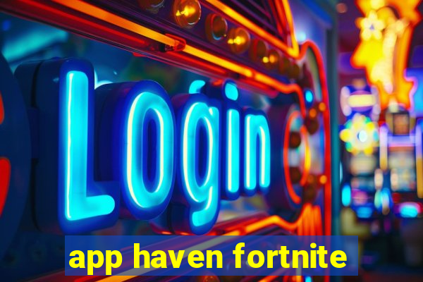 app haven fortnite