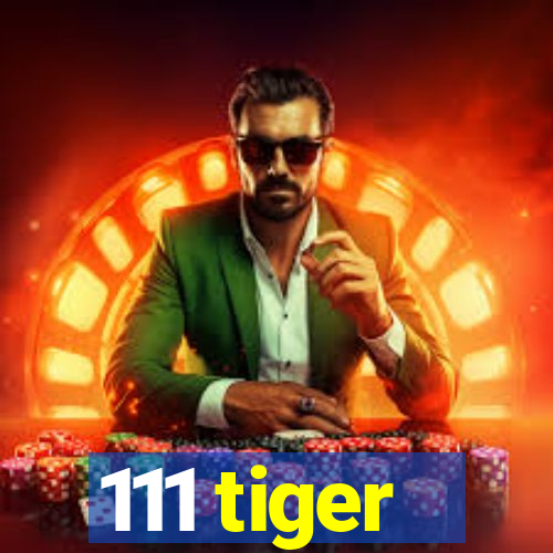 111 tiger