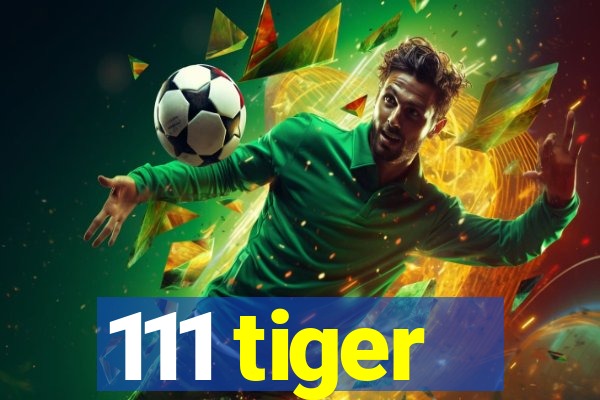 111 tiger