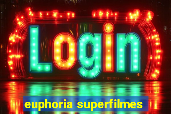 euphoria superfilmes